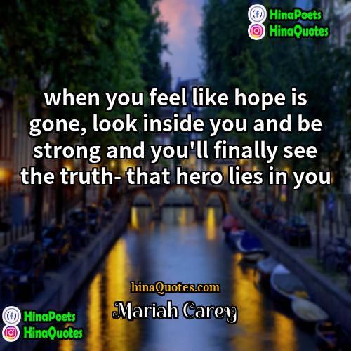 Mariah Carey Quotes | when you feel like hope is gone,